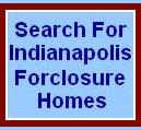 Indianapolis Real Estate ~
Search For Indianapolis Forclosure Homes