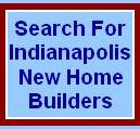 Indianapolis Real Estate ~
Search For Indianapolis New Home Builders